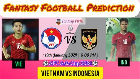 Vie Vs Ind Dream11 Prediction Afc Asia Cup Vietnam Vs Indonesia Dream