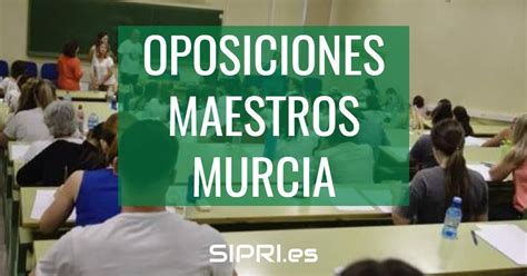 Murcia Saca Plazas A Oposiciones Para Maestros En