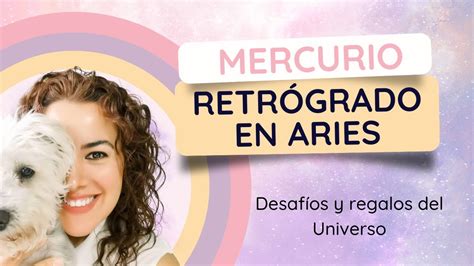 Mercurio Retrógrado en Aries Desafíos y Regalos del Universo YouTube