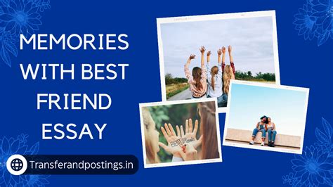 Memories With Best Friend Essay The Importance Of Cherishing Your Best