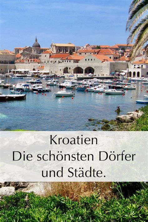 Kroatien Sch Nste St Dte Und D Rfer Kroatien Urlaub Urlaubsorte