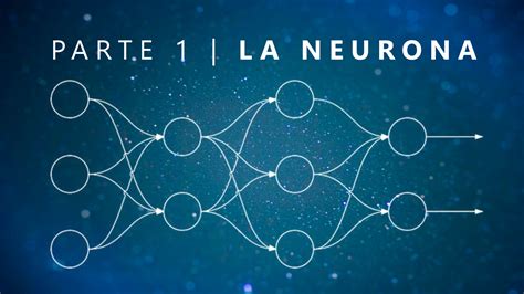 Qu Es Una Red Neuronal Parte La Neurona Dotcsv Scenio