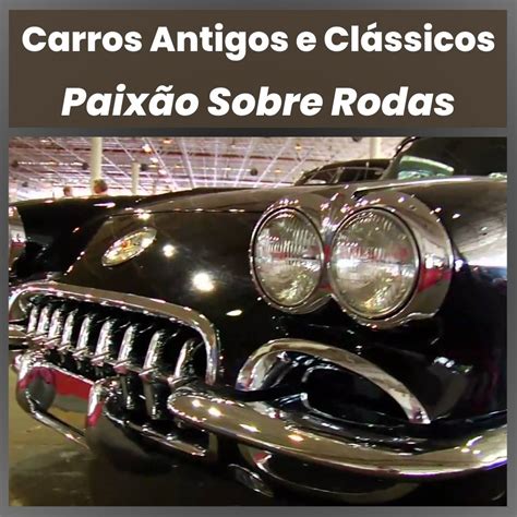 Carros Antigos E Clássicos Vintage Clássicos