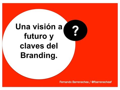 Una Vision A Futuro Y Claves Del Branding Marketing Brands Branding