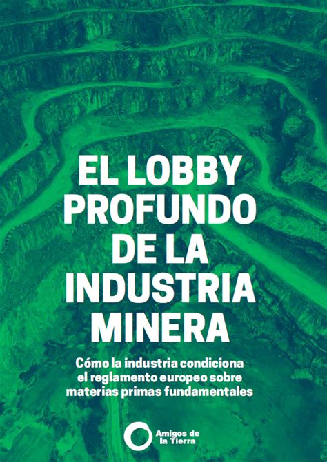 El Lobby Profundo De La Industria Minera Cómo La Industria Condiciona