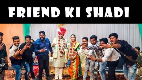 Friend Ki Shadi Me Bahut Enjoy Kiye Youtube