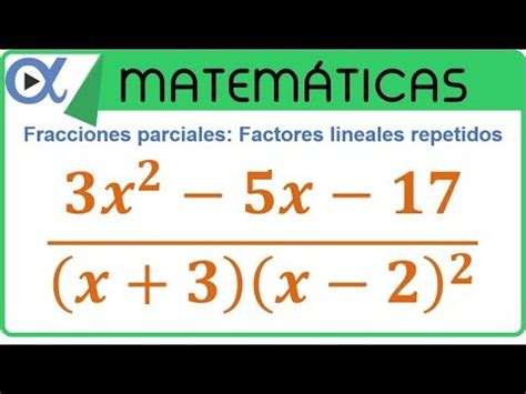 Descomposici N En Fracciones Parciales Factores Lineales Repetidos