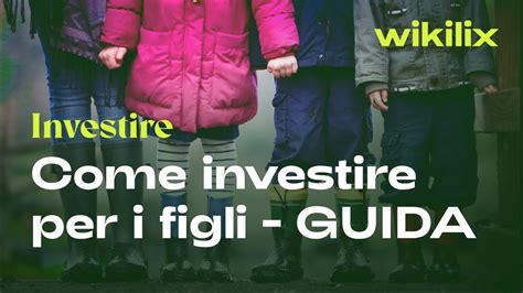 Investire Per I Figli Guida Per Investire In Modo Efficace Per Il