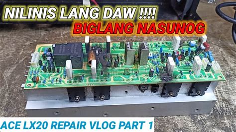 ACE LX20 POWER AMPLIFIER HALF CHANNEL PROBLEM NASUNOG ANG PYESA AT