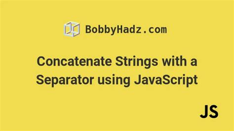 Concatenate Strings With A Separator Using Javascript Bobbyhadz