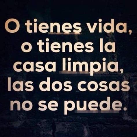 La Vida Es Un Cuenquito De Instantes O Tienes Vida O Tienes La Casa