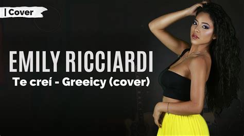 Emily Ricciardi Te Cre Greeicy Cultura Prof Tica Cover Youtube