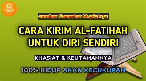 Cara Kirim Surah Al Fatihah Untuk Diri Sendiri Berikut Khasiatnya