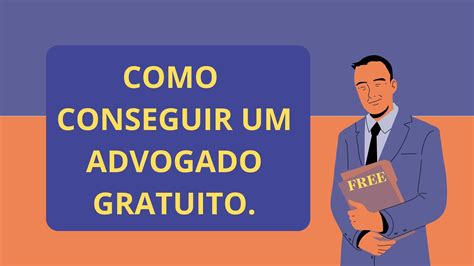 Como Conseguir Um Advogado Gratuito Manualdoidoso Br