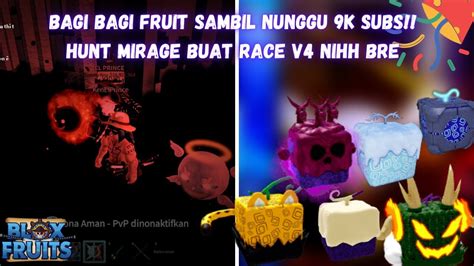 Bagi Bagi Fruit Lagii Yee Sambil Nunggu K Subs And Hunting Mirage