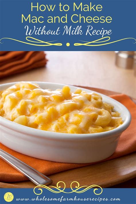 How To Make Mac And Cheese Without Milk Recipe Wholesome Farmhouse