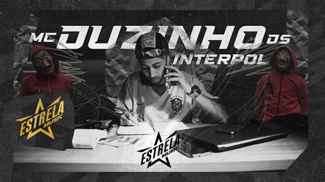 Mc Duzinho Ds Interpol Dj C Beats V Deo Clipe Youtube