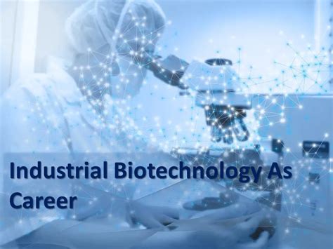 Industrial Biotechnology As Career - Labmonk