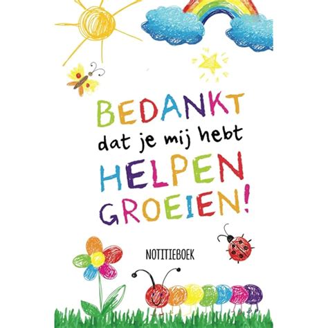 Buy Bedankt Dat Je Mij Hebt Helpen Groeien Notitieboek A5 Gelinieerd