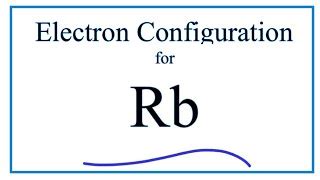 Electron Configuration For Rubidium