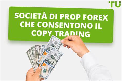 Quali Sono Le Societ Di Prop Che Consentono Il Copy Trading