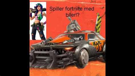 Spiller Fortnite Med Biler Youtube