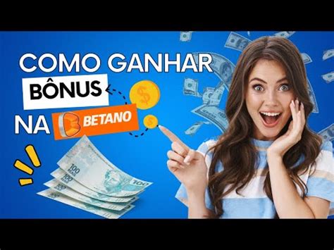 Como Ganhar Bônus Na Betano Como Funciona o Bônus da Betano