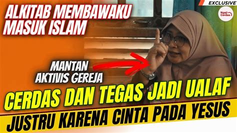 TAAT JADI KRISTIANI JUSTRU TEMUKAN ISLAM LEWAT HAL INI MANTAN