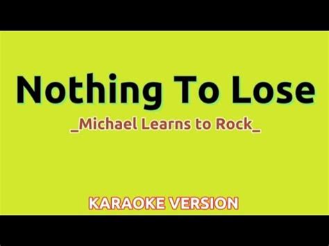 Nothing To Lose Michael Learns To Rock Karaoke Youtube