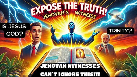 Expose The Truth Jehovah S Witnesses Can T Ignore These Scriptures