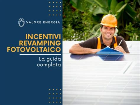 Revamping Fotovoltaico Incentivi 2023 Una Guida Completa