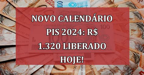 Novo CalendÁrio Pis 2024 R 1 320 Liberado Hoje 16 10 Saiba Quem