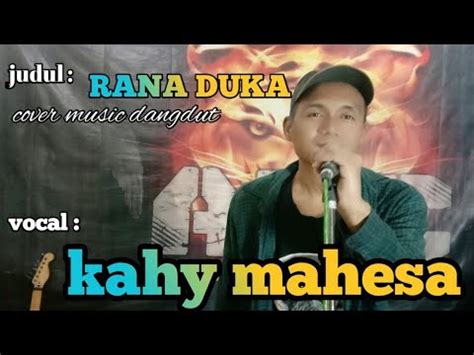 Rana Duka Cover Kahi Mahesa Cipt H Rhoma Irama Youtube