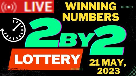 2by2 Lottery Results 21 May 2023 Next Estimated Jackpot Prize