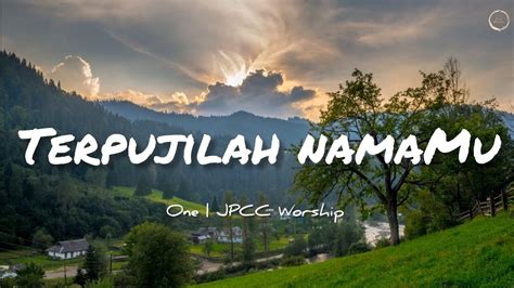 Terpujilah Namamu Tuhan Lirik One Jpcc Worship Official Lyric