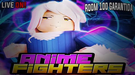 Anime Fighters AJUDANDO ROOM 100 GARANTIDO Roblox Live YouTube