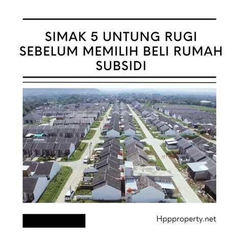 Simak Untung Rugi Sebelum Memilih Beli Rumah Subsidi Cv Halim