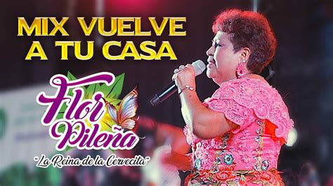 Flor Pileña Mix Vuelve a tu Casa Concierto 2023 YouTube