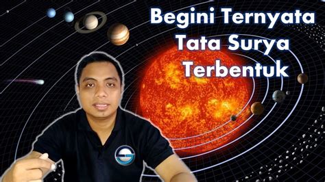 Terbentuknya Tata Surya Geografi Proses Terbentuknya Tata Surya Di