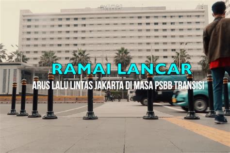 Ramai Lancar Arus Lalu Lintas Jakarta Di Masa Psbb Transisi Antara News