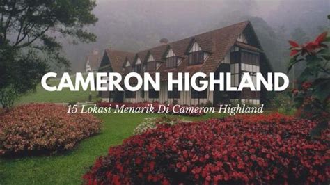 Senarai Tempat Menarik Di Cameron Highland Itinerary 3 Hari 2 Malam