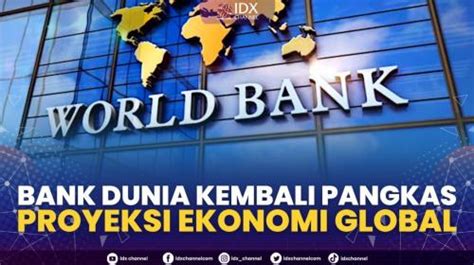 Bank Dunia Kembali Pangkas Proyeksi Ekonomi Global