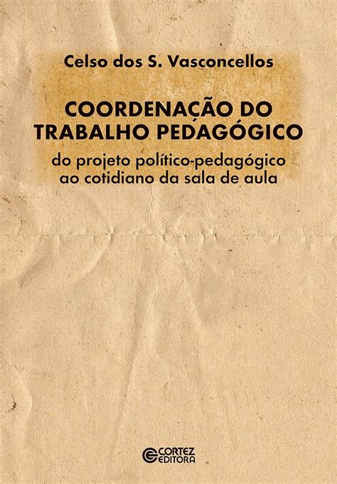 Coordenação Do Trabalho Pedagógico Do Projeto Político Pedagógico Ao