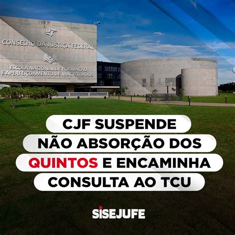 Cjf Suspende Não Absorção Dos Quintos E Encaminha Consulta Ao Tcu