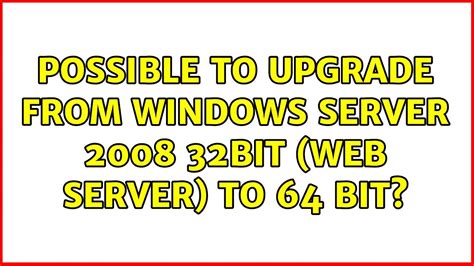 Possible To Upgrade From Windows Server 2008 32bit Web Server To 64