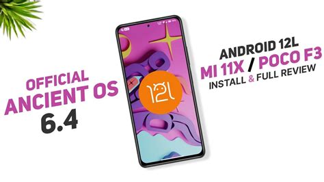 Ancient OS 6 4 Official Rom For Mi 11X Poco F3 Android 12L Install