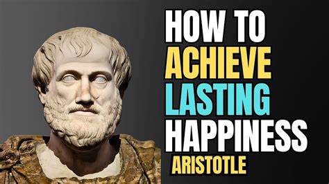 How To Achieve Lasting Happiness Aristotle S Step By Step Guide Youtube