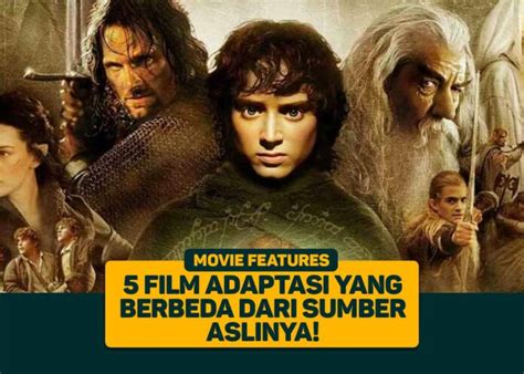 5 Film Adaptasi Yang Berbeda Dari Sumber Aslinya Greenscene