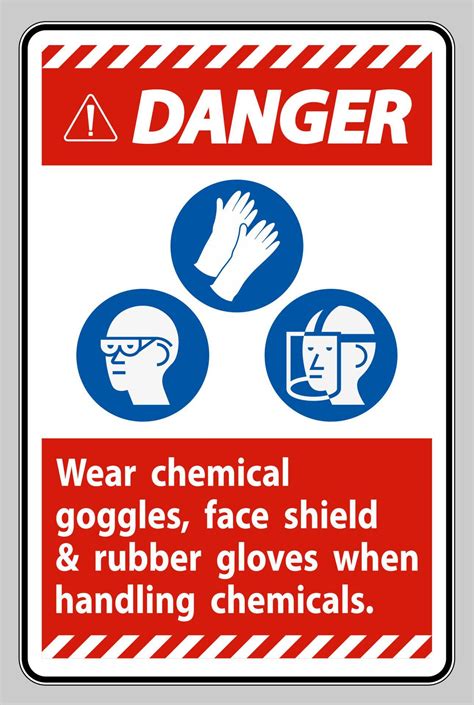 Danger Sign Wear Chemical Goggles Face Shield And Rubber Gloves When