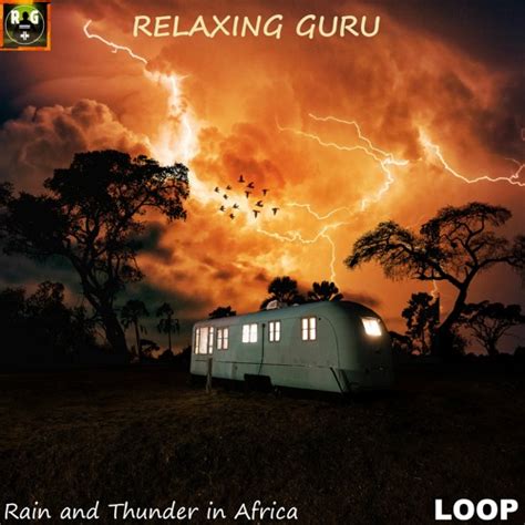 Stream Rain and Thunder over a Camper In Africa | Thunderstorm Sounds for Sleep, Study, Relax ...